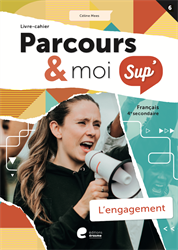 Parcours & moi SUP' 4e sec. - Livre-cahier 6 : L'engagement
